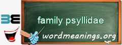 WordMeaning blackboard for family psyllidae